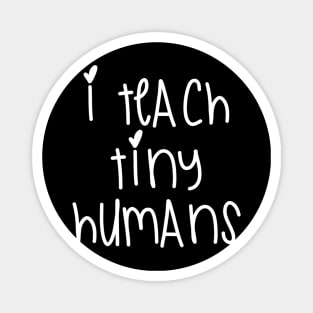 Womens I Teach Tiny Humans Magnet